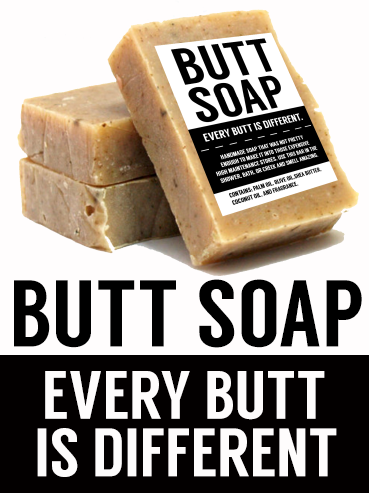 Butt Soap bar with the label 'Every butt is different', showcasing handmade soap suitable for a shower or bath, perfect as a Texas themed gift, Texas Made Gifts, or a fun souvenir from Texas, especially for those looking for unique Dallas souvenirs and Texan gifts.
