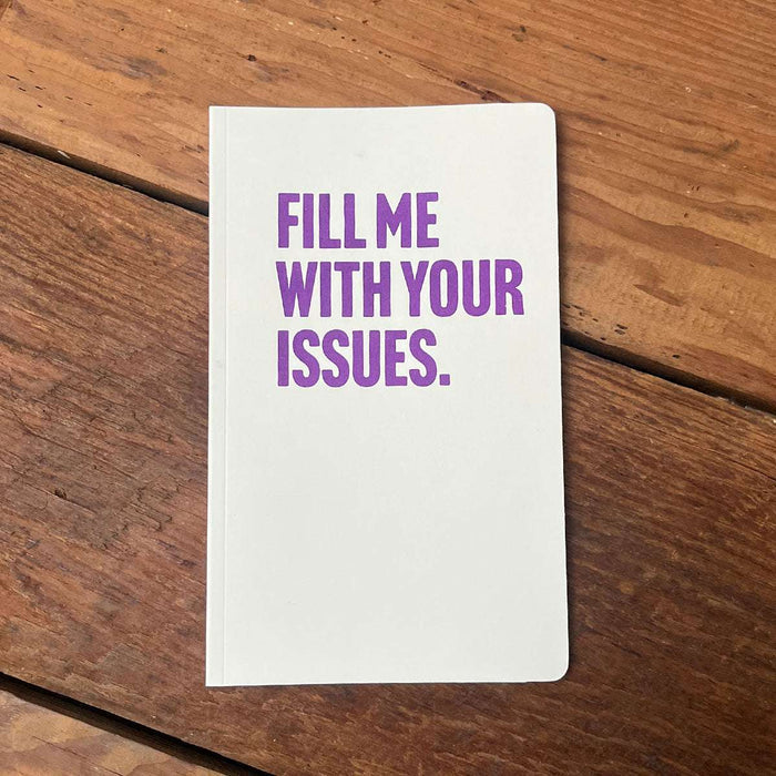 Cover of the 'Fill Me With Your Issues Notebook' featuring bold purple text on a white background. Ideal as a Texas themed gift, it exemplifies Texas Made Gifts and serves as a perfect souvenir from Texas, especially for those seeking dallas souvenir and texan gifts.