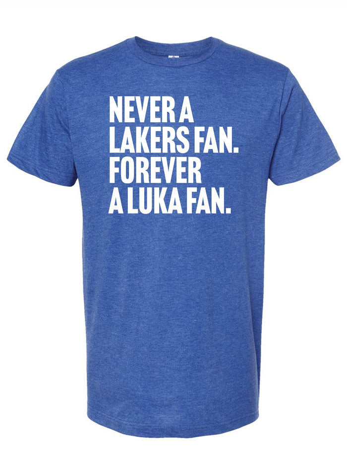 Royal blue tshirt with text reading "never a lakers fan. forever a Luka fan" in white letters.
