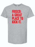 Light gray t-shirt with red text 'FRISCO: A GREAT PLACE TO KICK IT.'