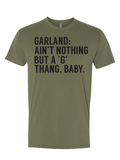 Olive Green t-shirt with black text "GARLAND: AIN'T NOTHING BUT A "G" THANG BABY."