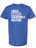 I Was A Rangers Fan Before It Was Cool t-shirt in blue color, perfect for showcasing Texas pride. This shirt makes an ideal Texas themed gift, representing Texas Made Gifts. Great as souvenirs from Texas, this dallas souvenir makes a fantastic addition to any Texan gifts collection.