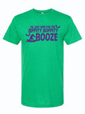 Green t-shirt featuring the phrase 'I'm Just Here for the Bippity Boppity Booze', perfect for Texas themed gift enthusiasts. Ideal as a Texas Made Gifts option, this shirt makes a great souvenir from Texas, especially for those looking for a dallas souvenir or unique texan gifts.