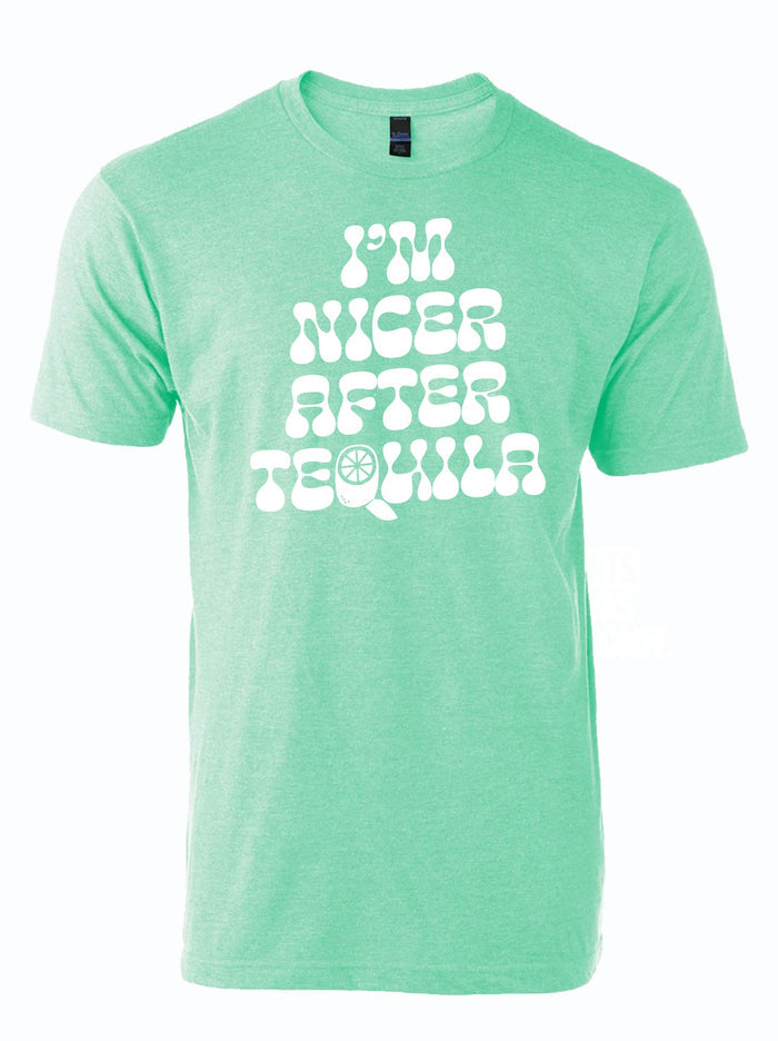Mint green shirt that reads "I'm nicer after tequila" in white letters.