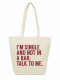 I'm Single And Not In A Bar Tote Bag, perfect for grocery shopping or farmers markets. A fun Texas themed gift, ideal for anyone looking to add a touch of humor to their errands. Great choice among Texas Made Gifts and souvenirs from Texas for that sassy Texan vibe, making it a cool dallas souvenir or unique texan gifts.