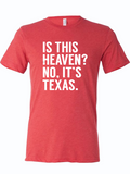 A red shirt that reads "IS THIS HEAVEN? NO, IT'S TEXAS." in white letters.