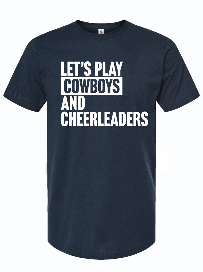 Navy tshirt with text reading "Let's play cowboys and cheerleaders" in white letters.