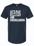 Navy tshirt with text reading "Let's play cowboys and cheerleaders" in white letters.