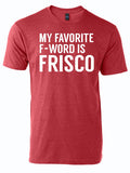 Red tshirt with text reading "My favorite F-word is Frisco" in white letters.