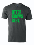 Charcoal gray tshirt with text reading "Otter Knows Best" in green letters.