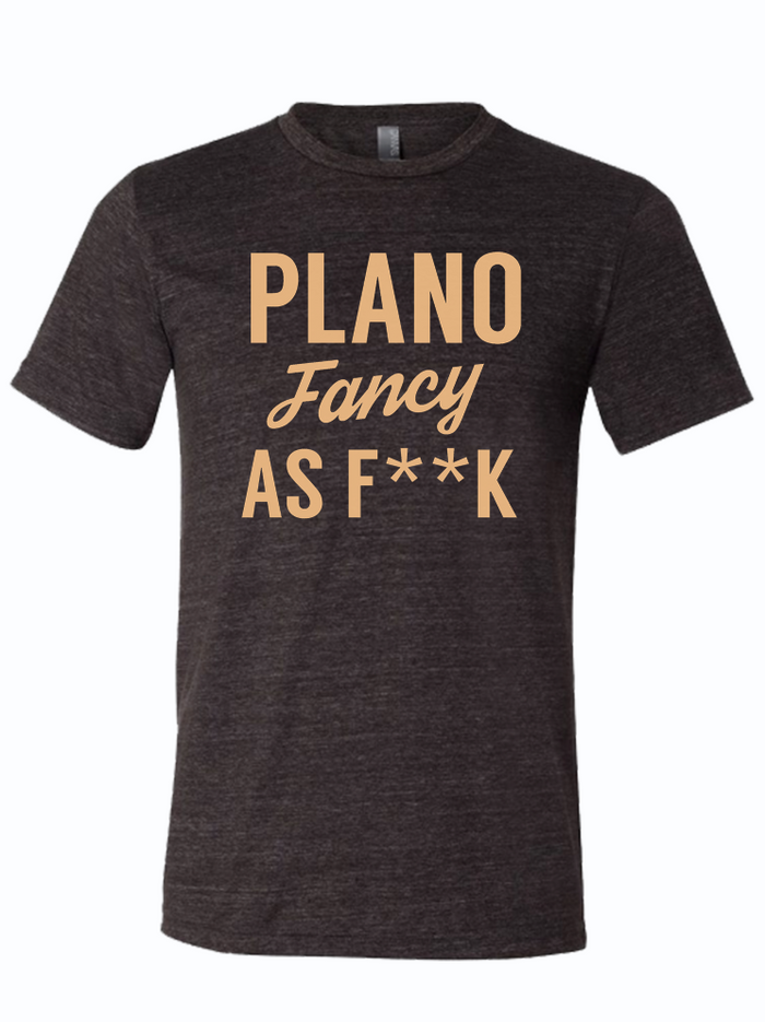 Plano Fancy As F**k unisex tri-blend t-shirt featuring stylish lettering; a perfect Texas themed gift for Southwest fans, ideal as a Dallas souvenir or Texan gift.