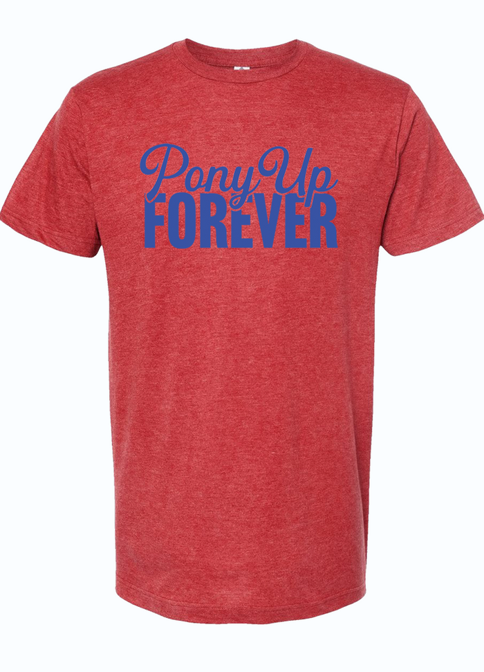 Red tshirt with text reading "Pony Up Forever" in blue letters.