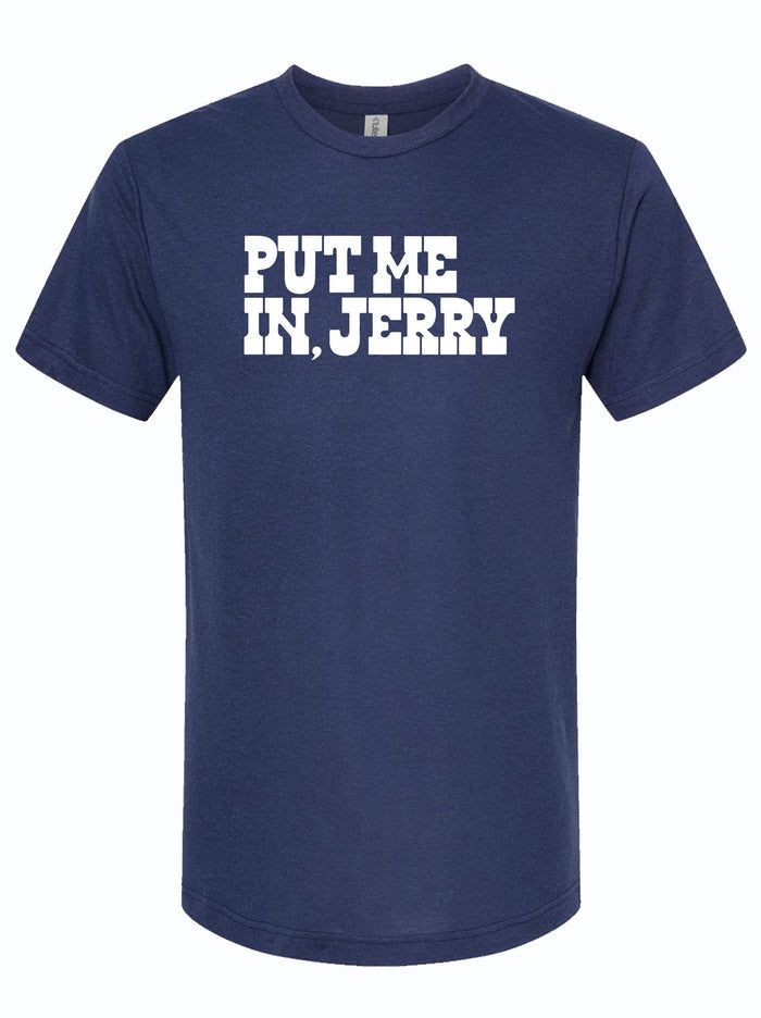 Navy tshirt with text reading "Put Me In, Jerry" in white letters.