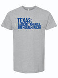 Light gray tshirt with text reading "Texas: Bascally America but more American" in royal blue.