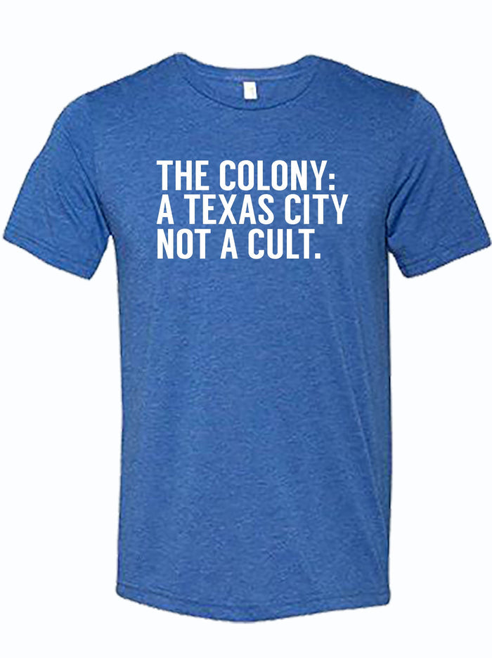 Royal blue tshirt with text reading "The Colony: A Texas City not a Cult" in white letters.