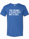 Royal blue tshirt with text reading "The Colony: A Texas City not a Cult" in white letters.