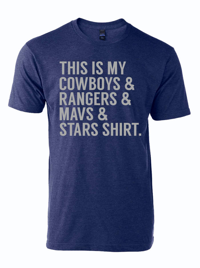 Navy tshirt with text reading "This is my Cowboys & Rangers & Mavs & Stars shirt" in gray letters.
