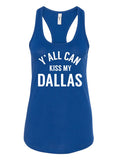 Women's Y'all Can Kiss My Dallas Racer Tank in vibrant blue, perfect for showcasing Texas pride. A great Texas themed gift for any Texan, this tank top makes an ideal souvenir from Texas and is a must-have for those looking for unique Dallas souvenirs or Texan gifts.